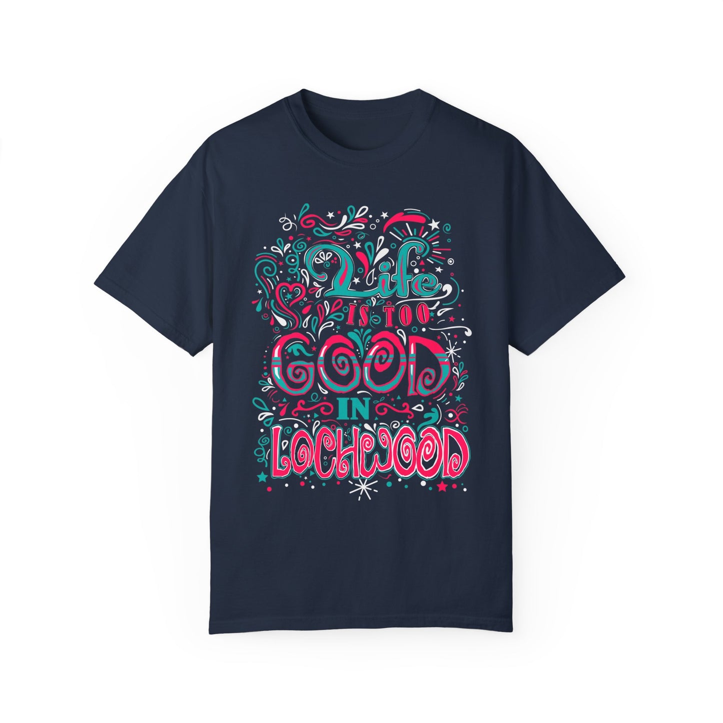 Life is Too Good in Lochwood T-Shirt Blue Spruce Color