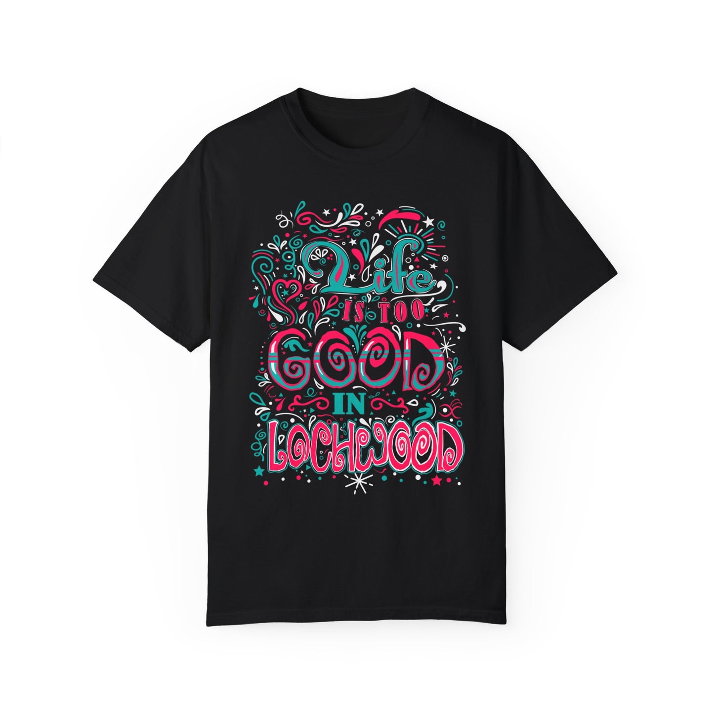 Life is Too Good in Lochwood T-Shirt Black Color