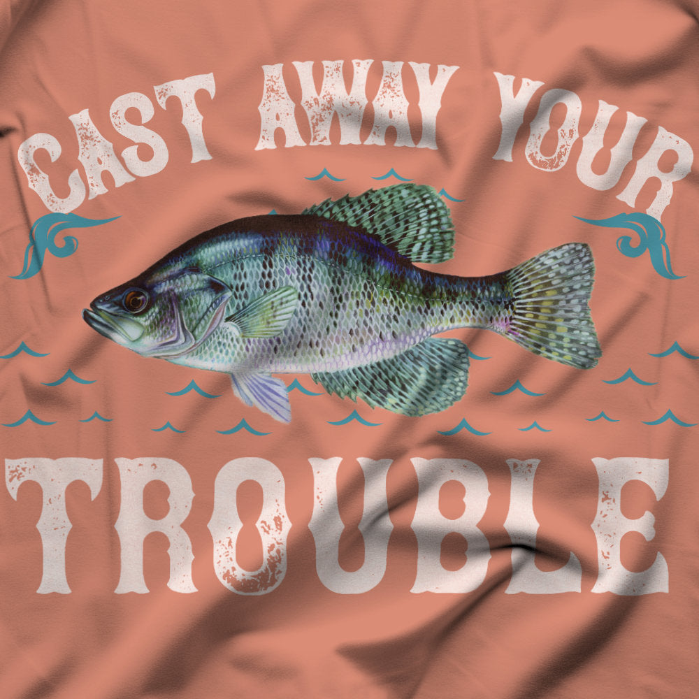 Cast Away Your Trouble and Catch a Crappie T-Shirt