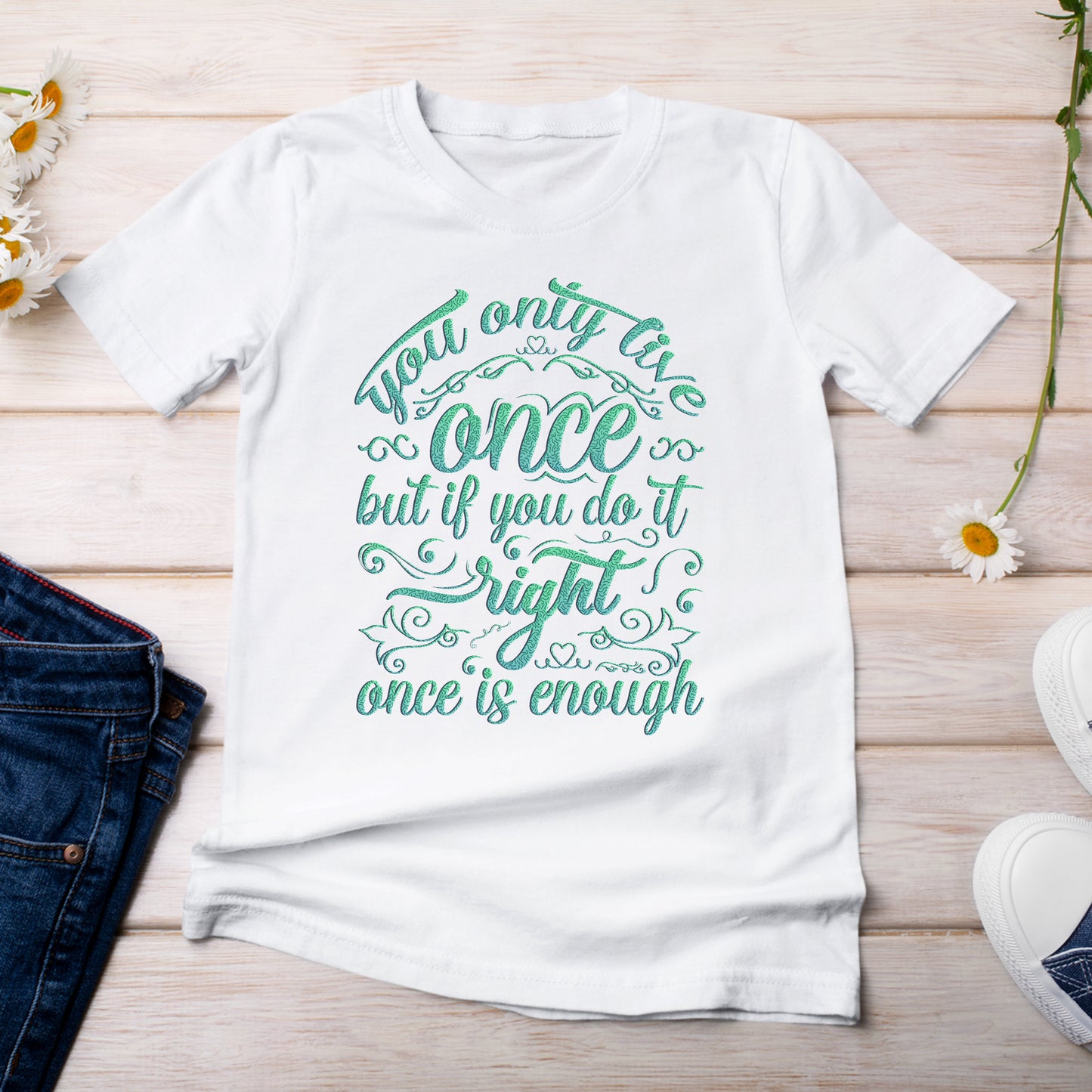 You Only Live Once But if You Do It Right, Once is Enough T-Shirt  White