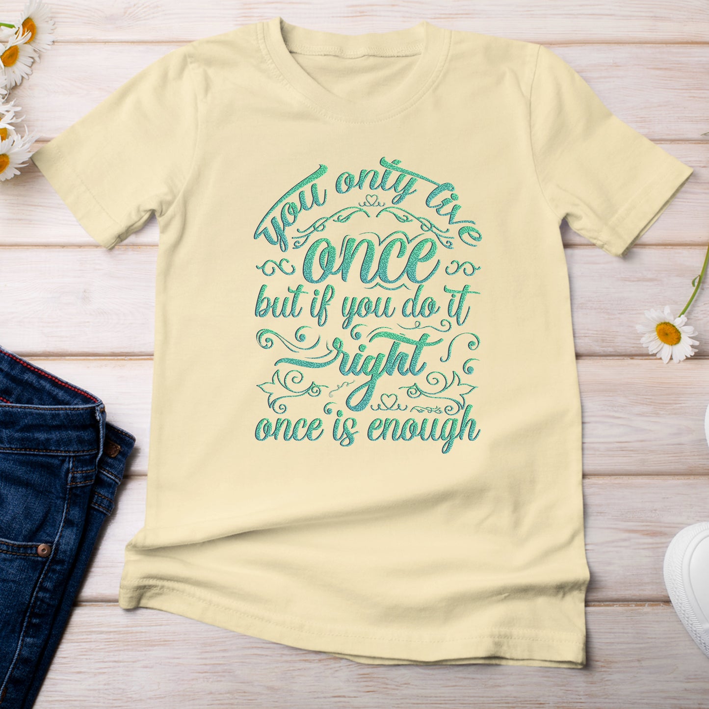 You Only Live Once But if You Do It Right, Once is Enough T-Shirt  Light Yellow Banana Color